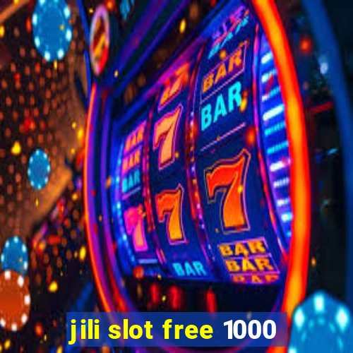 jili slot free 1000