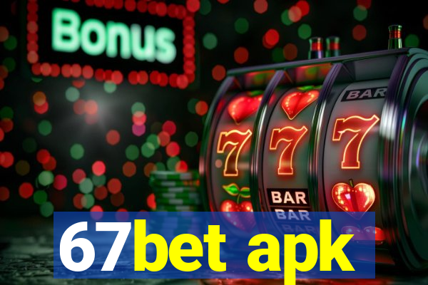 67bet apk