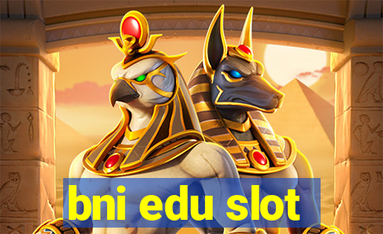 bni edu slot