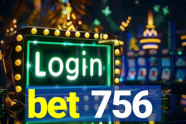 bet 756