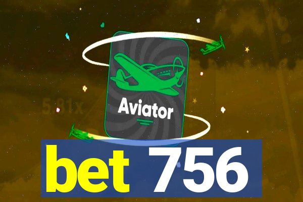 bet 756