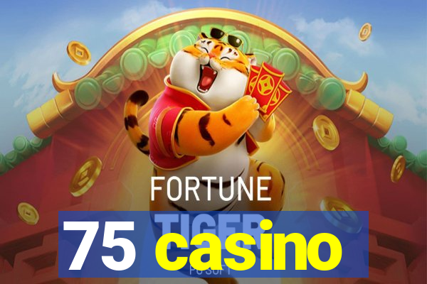 75 casino