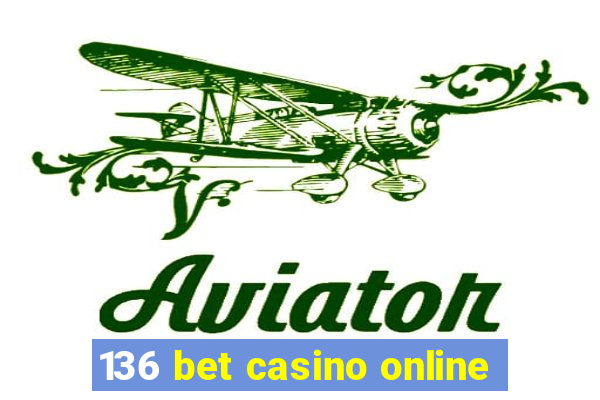 136 bet casino online