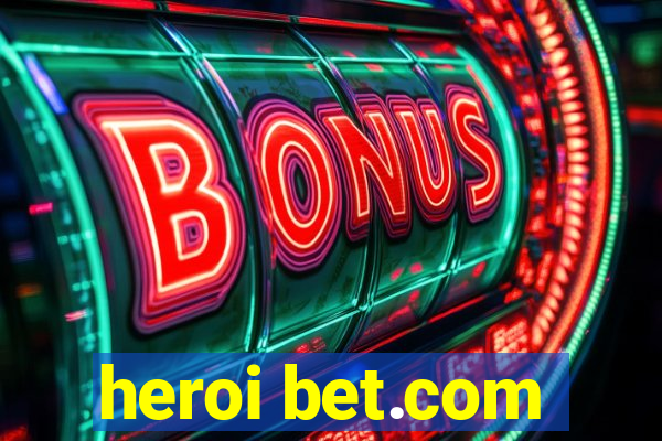 heroi bet.com