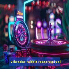 vibrador rabbit recarregável