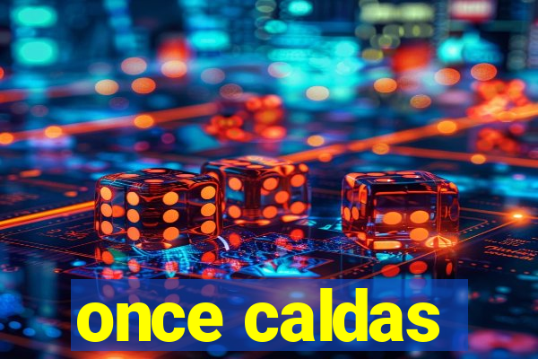 once caldas