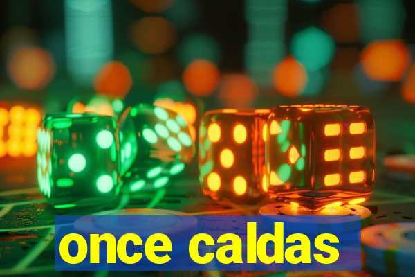 once caldas