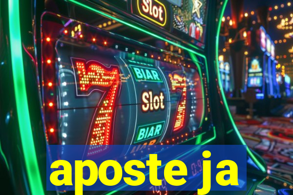 aposte ja