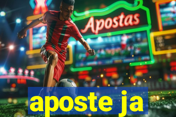 aposte ja