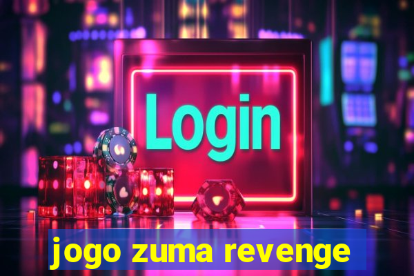 jogo zuma revenge