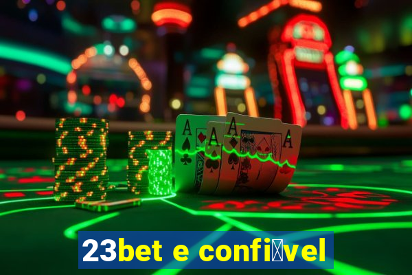 23bet e confi谩vel