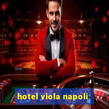 hotel viola napoli