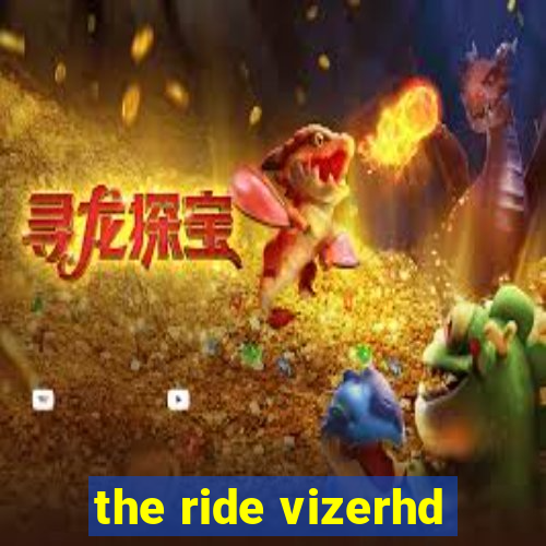 the ride vizerhd