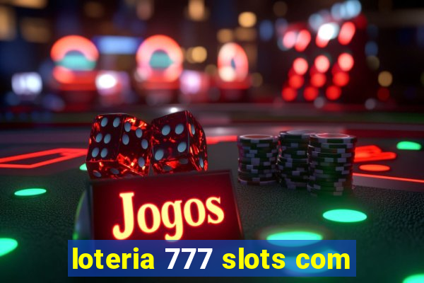 loteria 777 slots com