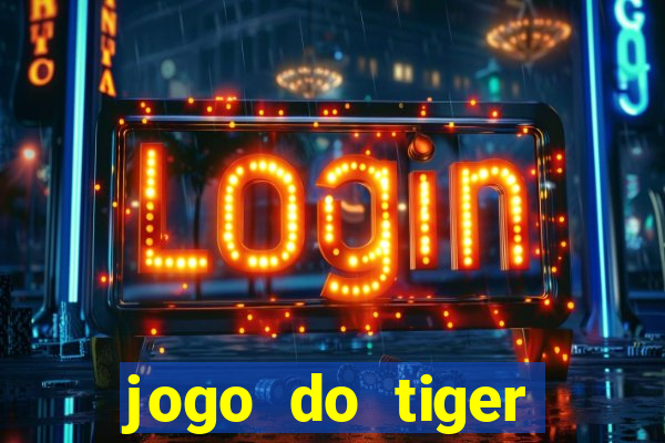 jogo do tiger bonus de cadastro