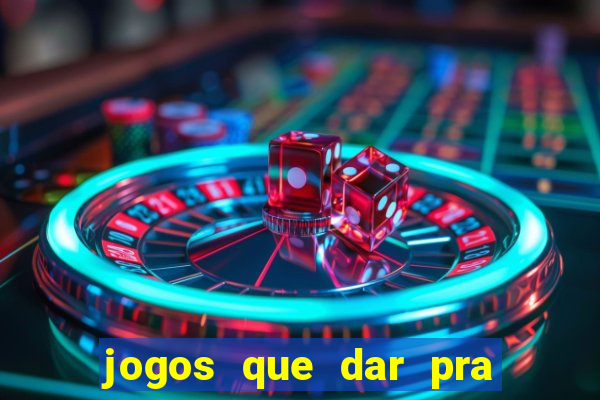 jogos que dar pra ganhar dinheiro