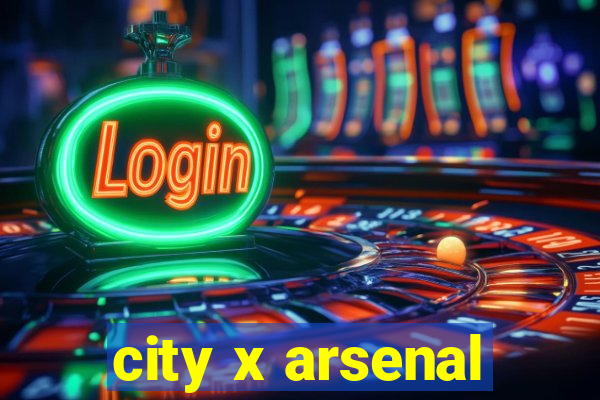 city x arsenal