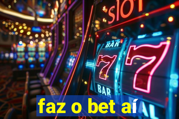 faz o bet aí