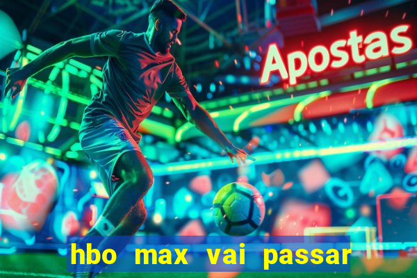 hbo max vai passar o jogo do corinthians hoje