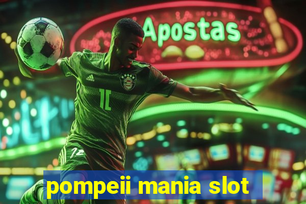 pompeii mania slot