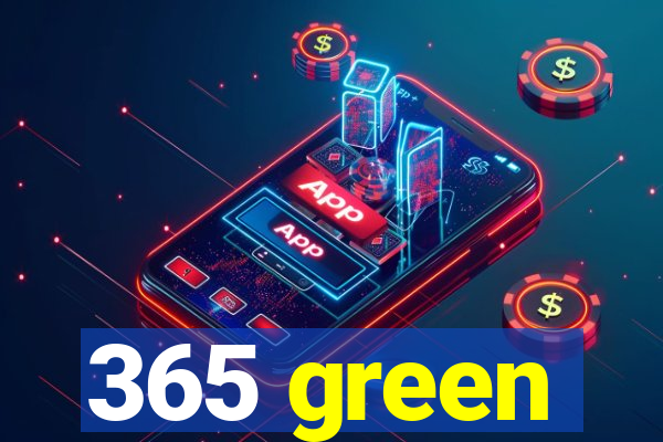 365 green