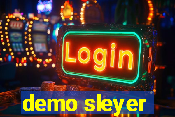 demo sleyer