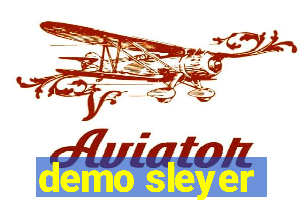 demo sleyer