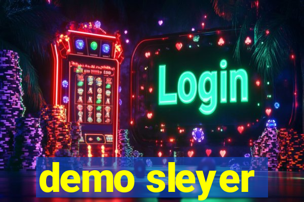 demo sleyer