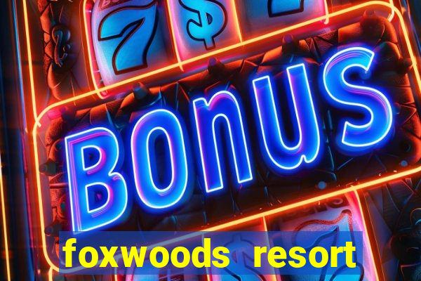 foxwoods resort casino ledyard ct