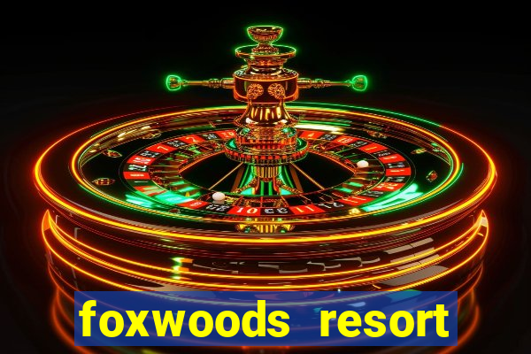 foxwoods resort casino ledyard ct