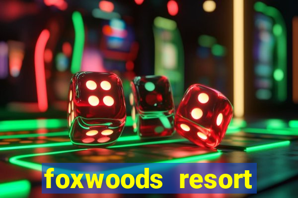 foxwoods resort casino ledyard ct