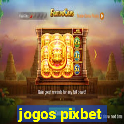 jogos pixbet