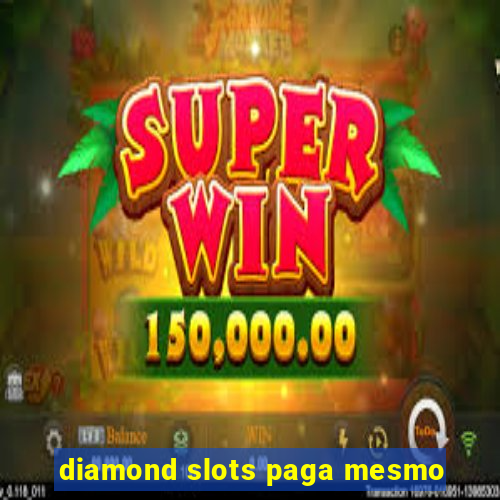 diamond slots paga mesmo