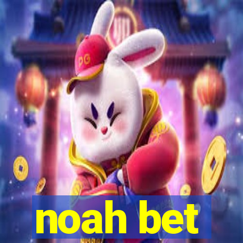 noah bet