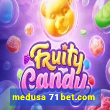 medusa 71 bet.com