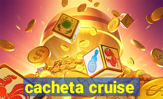 cacheta cruise