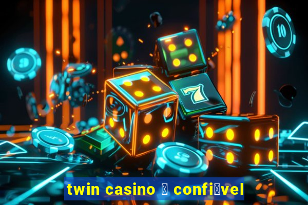 twin casino 茅 confi谩vel