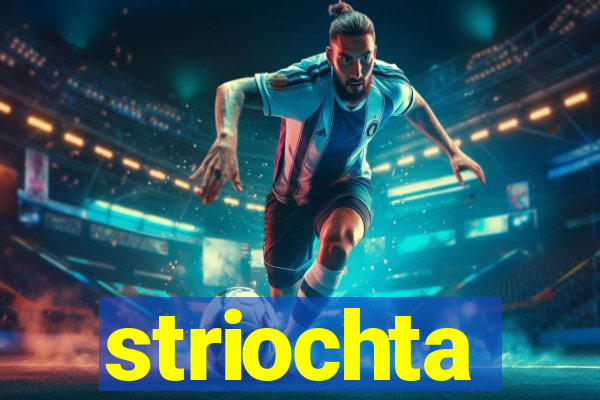 striochta