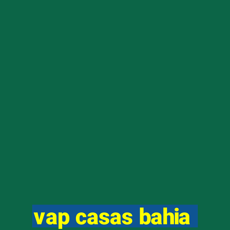 vap casas bahia