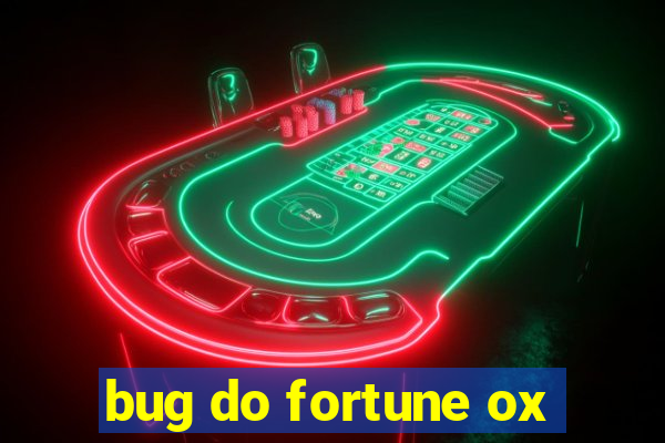 bug do fortune ox