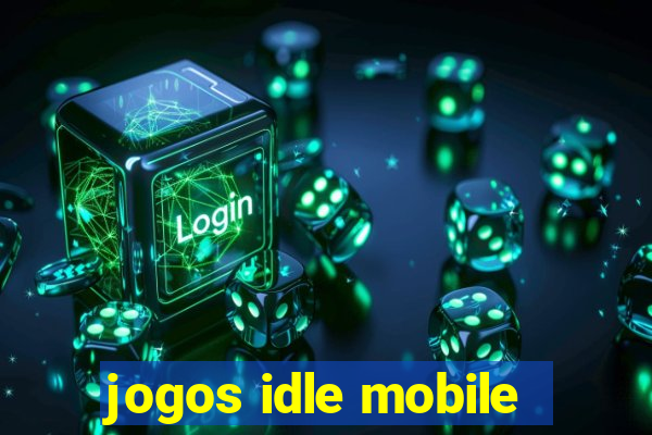 jogos idle mobile