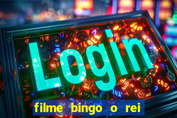 filme bingo o rei das manh?s