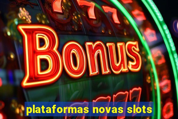 plataformas novas slots