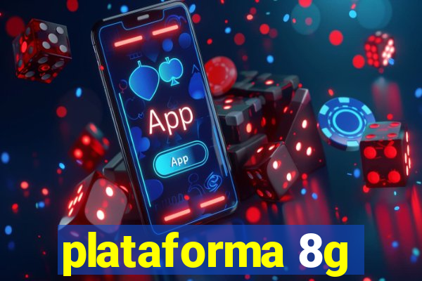 plataforma 8g