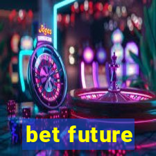 bet future