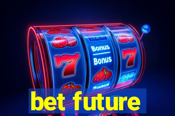 bet future