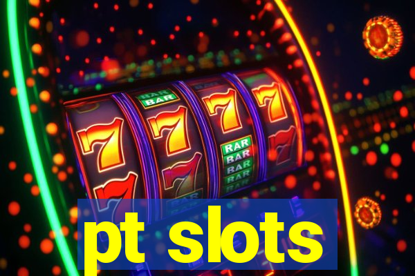 pt slots