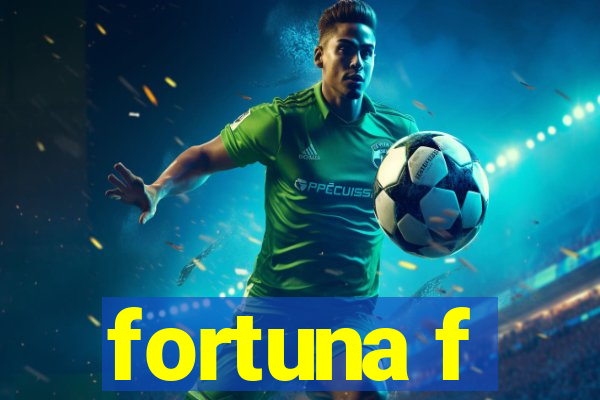 fortuna f