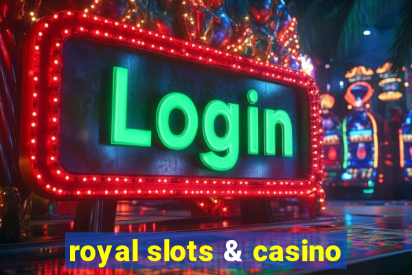 royal slots & casino