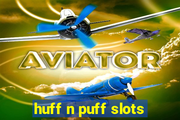 huff n puff slots